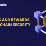 Understanding the Risks and Rewards of Blockchain Security
