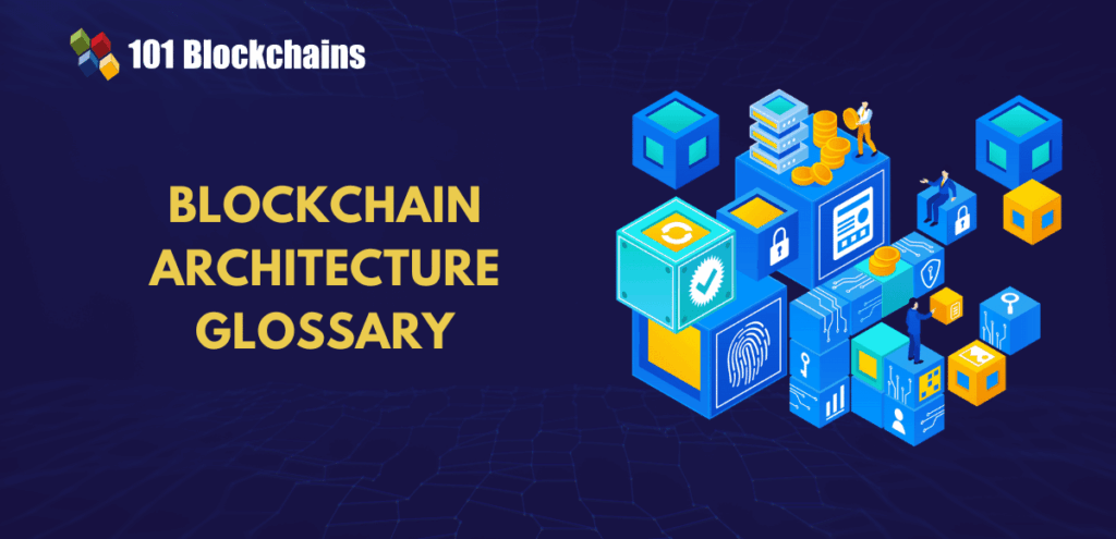 Blockchain Architecture Glossary: Nodes, Consensus, Layers & More