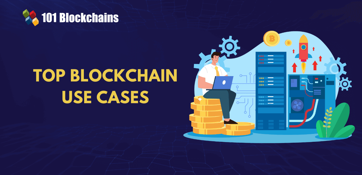 5 Real-World Blockchain Use Cases That Are Changing the World 5 Real-World Blockchain Use Cases That Are Changing the World